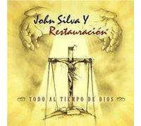 John Silva Y Restauracion - Todo Al Tiempo De Dios