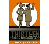 JOHN STANLEY LIBRARY THIRTEEN GOING ON EIGHTEEN HC