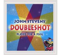 John Stevens' Doubleshot - Played for a Fool