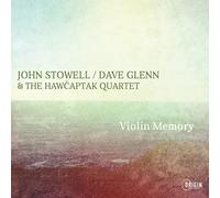 John Stowel - John Stowell, Dave Glenn & The Hawcaptak Quartet : Violin Memory.