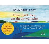 John Strelecky Führe das Leben, das du dir wünschst: 50 Inspirati (Tapa blanda)