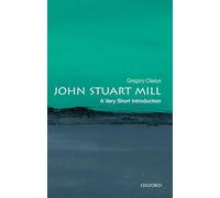 John Stuart Mill: A Very Short Introduction (Very Short Introductions)