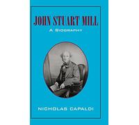 John Stuart Mill Hardback: A Biography