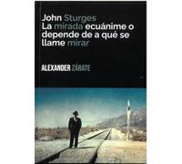 JOHN STURGES:: La mirada ecuánime o Depende de qué se llame mirar: 5 (Drömfabriken)