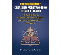John Sung Biography: China’s Fiery Prophet Who Shook the Soul of a Nation: He Burned His Credentials and Ignited One of Asia’s Greatest Revivals ... Biographies of Faithful Christian Pioneers)