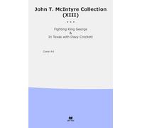 John T. McIntyre Collection (XIII): Fighting King George Texas Davy Crockett (Top Classics)