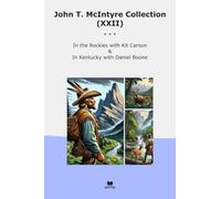John T. McIntyre Collection (XXII): Rockies Carson Kentucky Daniel Boone (Top Classics)