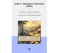 John T. McIntyre Collection (XXV): Kentucky Daniel Boone Border Andrew Jackson (Top Classics)