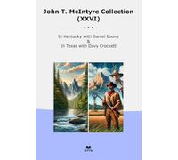 John T. McIntyre Collection (XXVI): Kentucky Daniel Boone Texas Davy Crockett (Top Classics)