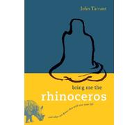 John Tarrant Bring Me the Rhinoceros (Tapa blanda)