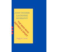 JOHN TAVARES (LACROSSE) BIOGRAPHY: THE MAN WHO DEFINED A SPORT
