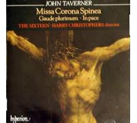 John Taverner : Missa Corona Spinea. The Sixteen, Christophers.