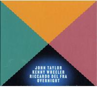 John Taylor & Kenny Wheeler & Riccardo Del Fra - Overnight