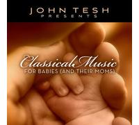 John Tesh - Classical Music for Babies & Moms