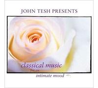 John Tesh Presents Classical M - Intimate Mood