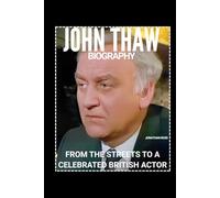 JOHN THAW BIOGRAPHY: FROM THE STREETS TO A CELEBRATED BRITISH ACTOR
