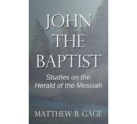 John the Baptist: Studies on the Herald of the Messiah
