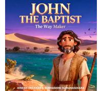 John the Baptist: The Way Maker: A Bible Story for Children (Ages 5-10)