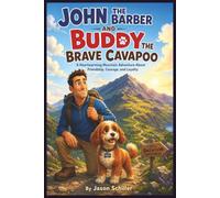 John the Barber and Buddy the Brave Cavapoo: The Mountain Walk, A story of Courage, Bravery, and Friendship, Adventure story, Bedtime story, 6:9