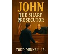 JOHN: THE SHARP PROSECUTOR: THRILLER, FICTION, CRIME, MYSTERY, SUSPENSE