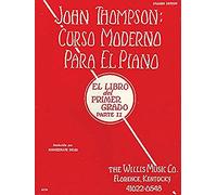 John Thompson Curso moderno para piano Vol.1 Parte 2 (Ed.Español): El Libro Del Primer Grado