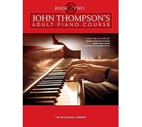 John Thompson's Adult Piano Course - Book 2: Later Elementary to Early Intermediate Level