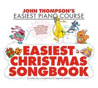 John Thompson's - Easiest Christmas Songbook | Beginner Piano Sheet Music Book for Students, Teachers and Kids | Holiday Repertoire for Practice Lessons Home Learning and Seasonal Recitals