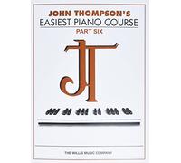 John Thompson's Easiest Piano Course Part 6: Part 6 - Book Only