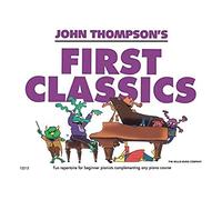 John Thompson's First Classics: Later Elementary Level