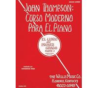 John Thompson's Modern Course for the Piano (Curso Moderno) - First Grade, Part 1 (Spanish): First Grade, Part 1 - Spanish