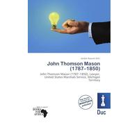 John Thomson Mason (1787-1850): John Thomson Mason (1787-1850), Lawyer, United States Marshals Service, Michigan Territory