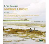 John Turner & Annabelle Lawson & Lawson Trio & Matthew Scott & Christine Zerafa - On The Shoreline: Gordon Crosse