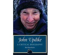 John Updike: A Critical Biography