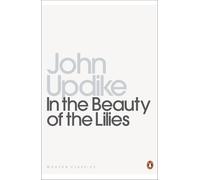 John Updike In the Beauty of the Lilies (Tapa blanda) Penguin Modern Classics