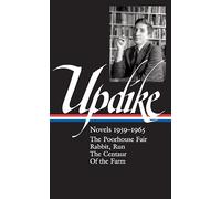 John Updike: Novels 1959-1965 (LOA #311): The Poorhouse Fair / Rabbit, Run / The Centaur / Of the Farm: 3 (Library of America John Updike Edition)