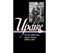 John Updike: Novels 1986-1990 (LOA #354): Roger's Version / Rabbit at Rest (The Library of America, 354)