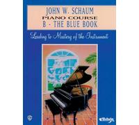 John w. schaum: piano course b - the blue book piano
