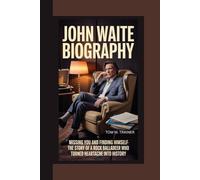 John Waite biography: Missing You and Finding Himself The Story of a Rock Balladeer Who Turned Heartache into History