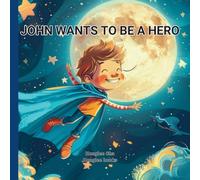 JOHN WANTS TO BE A HERO