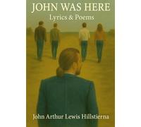 John Was Here: Lyrics & Poems