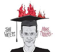 John Waters - Make Trouble [Vinilo]