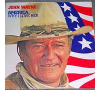 John Wayne - America, Why I Love Her