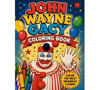 John Wayne Gacy Coloring Book: Pogo the Clown’s Dark World: A Creepy True Crime Coloring Book for Adults