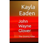 John Wayne Glover: The Granny Killer