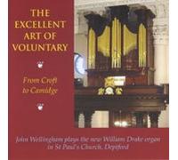 John Wellingham (organ) - The Excellent Art of Voluntary John Wellingham plays works by Croft, Prelleur, Walond, Goodwin, Handel, Heron, Bennett, Boyce and Camidge