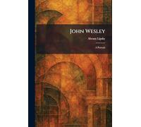 John Wesley: A Portrait
