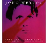 John Wetton - Akustika: Live In Amerika / Akustika II: Return To Amerika