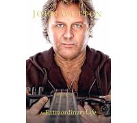 John Wetton An Extraordinary Life