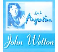 John WETTON - Live In Argentina