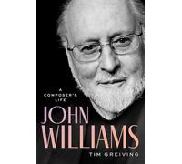 John Williams: A Composer's Life